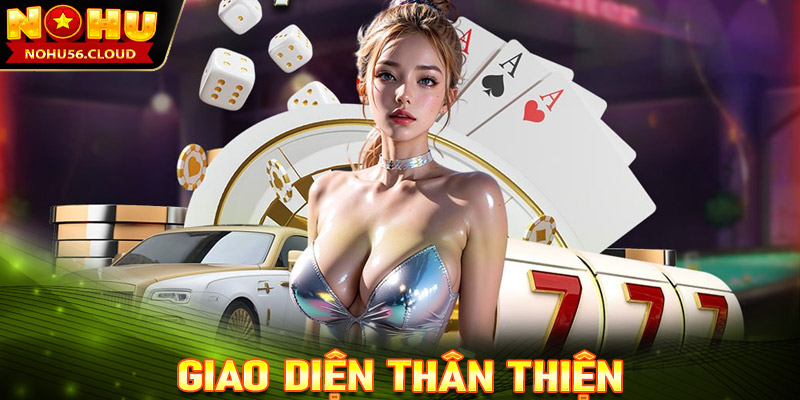 Giao diện thân thiện, dễ sử dụng trên Nohu56